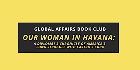 Global Affairs Book Club: Our Woman in Havana