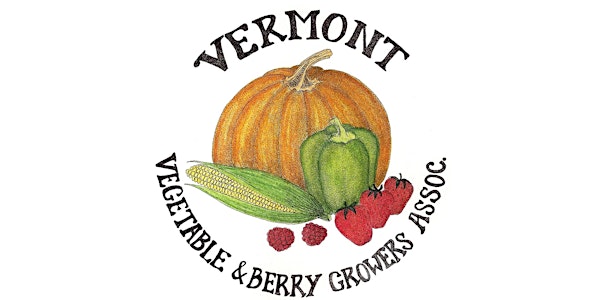 Vermont Vegetable and Berry Growers Association 2018 Membership and Annual Conference