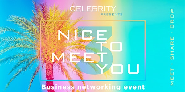 NICE TO MEET YOU 3  - Celebrity Business Networking