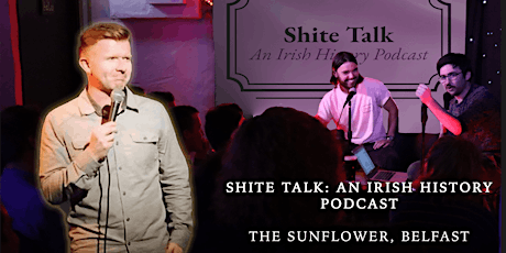 Shite Talk: An Irish History - Live in The Sunflower with Darren Matthews
