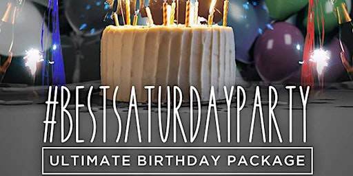Primaire afbeelding van We offer the Ultimate Birthday Party Package @ the #BestSaturdayParty @ Taj