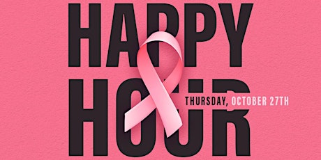 The Inaugural Breast Cancer Awareness Happy Hour Fundraiser