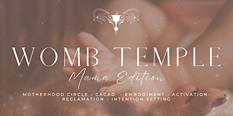 WOMB TEMPLE: Motherhood & Reclaiming Your Sensuality Postpartum - IN PERSON