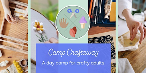 Imagen principal de Camp Craftaway:  A Weekend Day for Crafty Adults 2023
