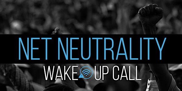 Net Neutrality Wake Up Call