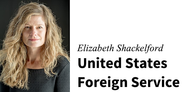 2022-23 Speaker Series: Elizabeth Shackelford - U.S. Foreign Service