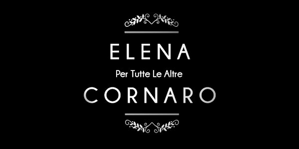 Elena Cornaro - Per tutte le altre