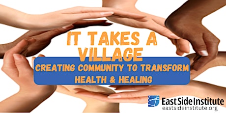 It Takes a Village: Creating Community to Transform Health and Healing