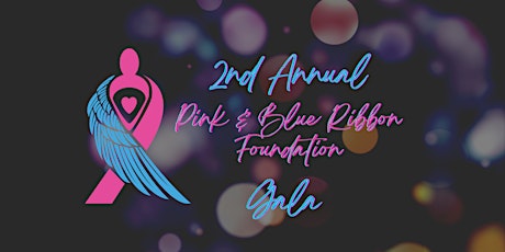 Pink and Blue Ribbon Foundation 2nd Annual Gala