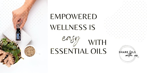 Empowered Wellness is Easy with Essential Oils (Zoom)
