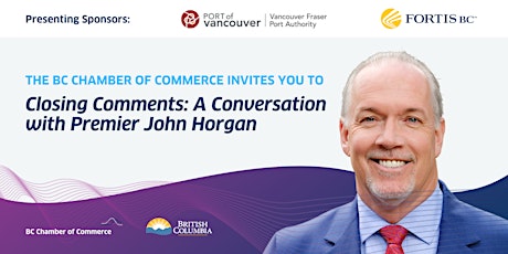 Closing Comments:  A Conversation with Premier John Horgan