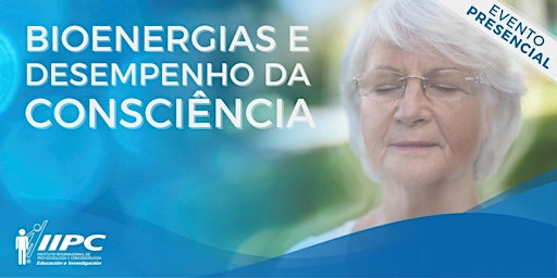 Bioenergias e Desempenho da Consciência - São Paulo/SP