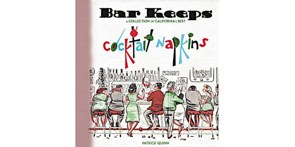 A Collection of California’s Best Cocktail Napkins, lecture & book signing