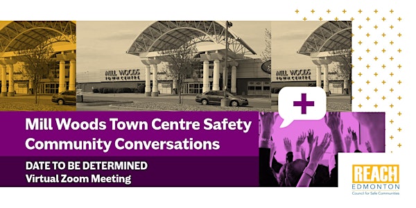 Mill Woods Town Centre Safety Community Conversations (Meeting 2/2)