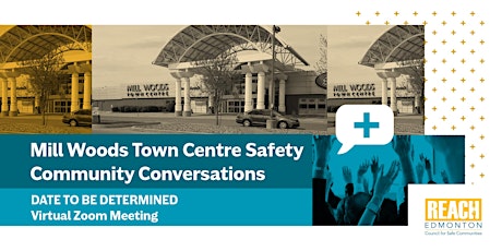Mill Woods Town Centre Safety Community Conversations (Meeting 1/2)