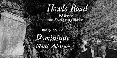 Howls Road EP Release Show with Dominique & March Adstrum