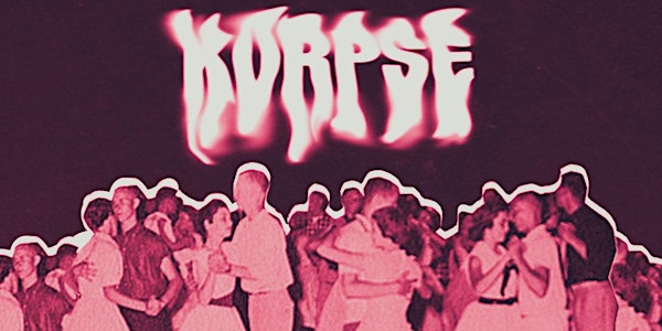 KORPSE PRESENTS: WE'RE BACK @ THE SOUND HOUSE