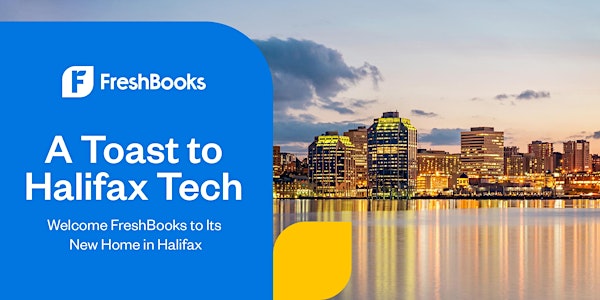 A Toast to Halifax Tech | Welcome FreshBooks to Its New Home in Halifax