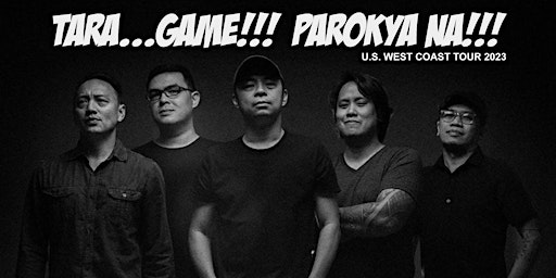 “TARA… GAME!!! PAROKYA NA!!!” US West Cost Tour 2023