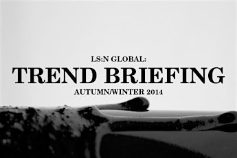 THE ME-CONOMY : LS:N Global Trend Briefing Fall/Winter 2014 NYC primary image