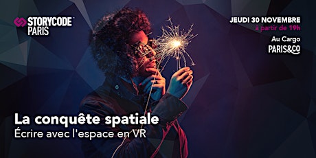 Image principale de Storycode Paris #30 / La conquête spatiale : Ecrire avec l'espace en VR