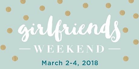 Girlfriends Weekend 2018