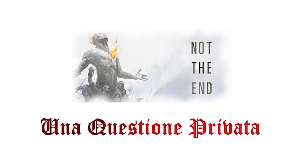 Una Questione Privata - Not The End