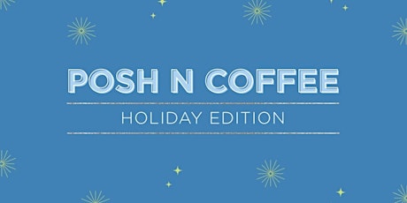Posh N Coffee Holiday Edition 2022