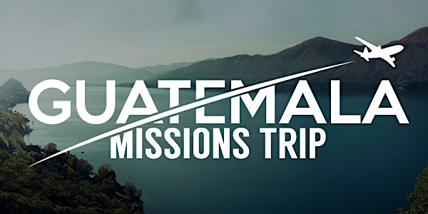 Guatemala Spring 2018 Missions Trip 