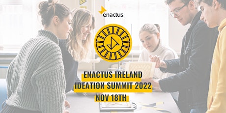 Primaire afbeelding van Enactus Ireland Ideation Summit 2022