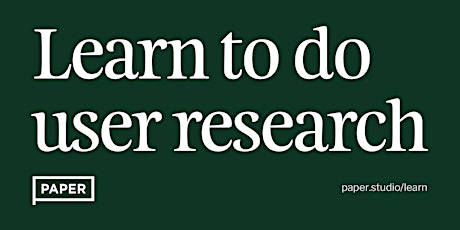 Learn to do user research