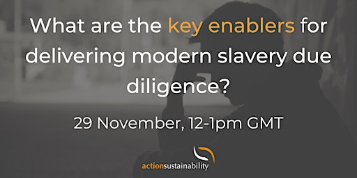 What are the key enablers for delivering modern slavery due diligence?