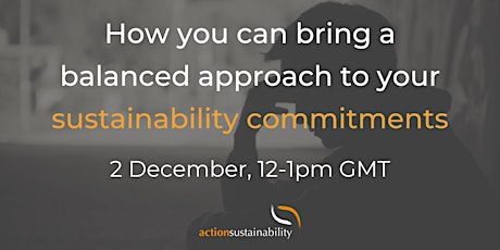 How you can bring a balanced approach to your sustainability commitments