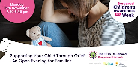 Supporting Your Child Through Grief - An Online Evening for Families