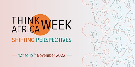 Imagen principal de Think Africa Week 2022: Shifting Perspectives