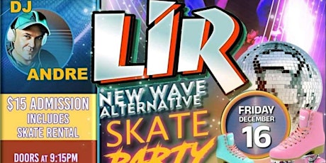 LIR New Wave Alternative Skate Party with Andre