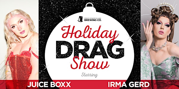 PEIBC Holiday Drag Show starring Juice Boxx and Irma Gerd