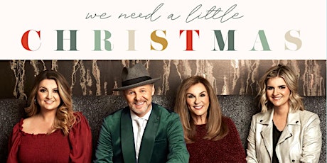 WE NEED A LITTLE CHRISTMAS Tour featuring The Nelons & Friends