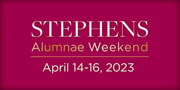 Stephens College Alumnae Weekend April 14-16, 2023