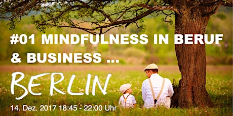 Hauptbild für #01 Mindfulness in Beruf & Business Event Berlin - Achtsamkeitstraining