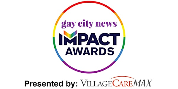 Gay City News  Impact Awards 2022, Presented by VillageCareMAX