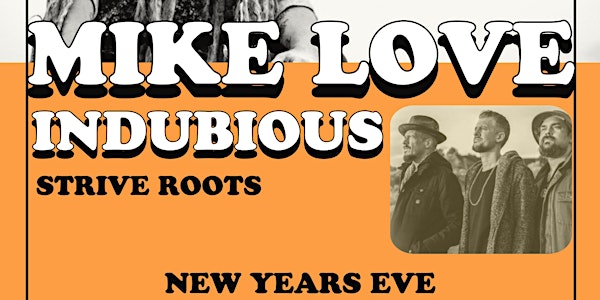 Mike Love, Indubious, Strive Roots New Years Eve