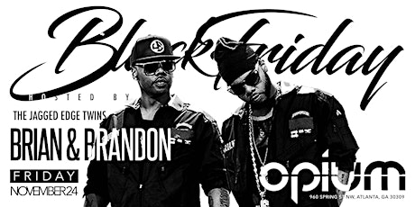 FRI 11.24.17 :: BLACK FRIDAY HOSTED BY JAGGED EDGE TWINS BRIAN & BRANDON primary image