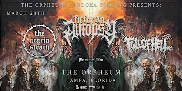 Fit For An Autopsy / The Acacia Strain / Full of Hell