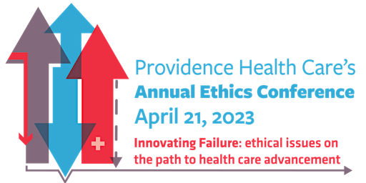 2023 Providence Health Care's Annual Ethics Conference: Innovating Failure