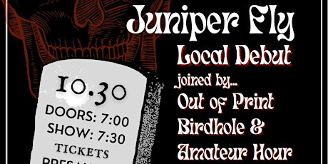 Juniper Fly W/ Out Of Print, Birdhole, & Amateur Hour