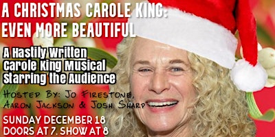 A CHRISTMAS CAROLE KING: A Hastily Written Musical Starring the Audience!