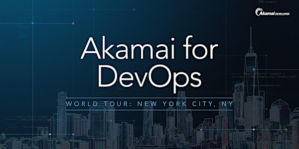 Akamai for DevOps New York City