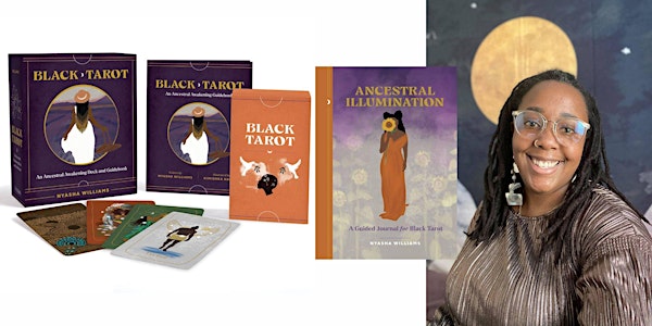 Nyasha Williams -- "Black Tarot" and "Ancestral Illumination"