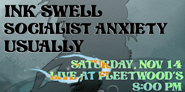 Ink Swell//Socialist Anxiety//Usually